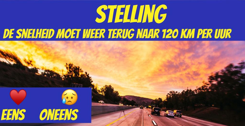 Stelling: De snelheid moet weer terug naar 120 km per uur